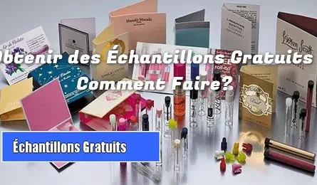 Obtenir des Échantillons Gratuits Comment Faire?