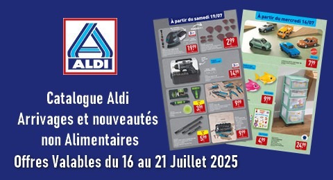 Aldi Catalogue valable du 16 au 21 Juillet 2025 Arrivages et Nouveautés non Alimentaires