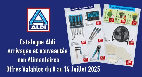 Aldi Catalogue valable du 8 au 14 Juillet 2025 Arrivages et Nouveautés non Alimentaires