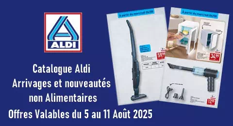 Aldi Catalogue valable du 5 au 11 Août 2025 Arrivages et Nouveautés non Alimentaires