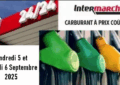 Intermarché Carburants à Prix Coûtant les 5 et 6 septembre 2025