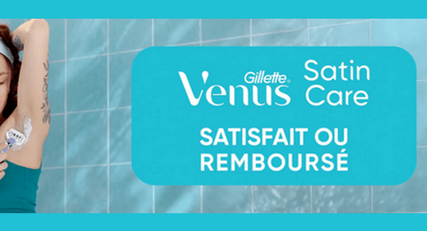 Offre de Remboursement Gillette Venus Satin Care Satisfait ou 100% Remboursé