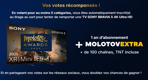 Molotov TV Awards 2025 : Votez et tentez de Gagner 1 TV SONY Bravia 5 ou 1 an d’abonnement à l’offre Molotov
