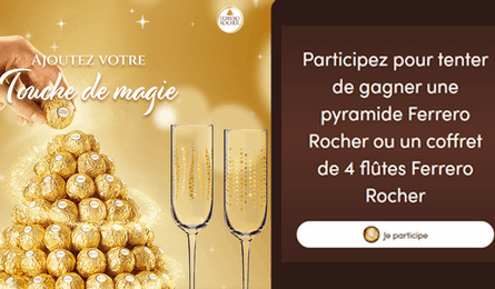 Grand Jeu Ferrero Rocher des Pyramides Ferrero Rocher et des Flûtes à Champagne à Gagner