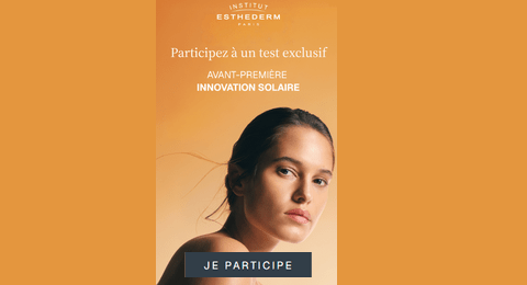Test Gratuit Institut Esthederm : Avant-Première innovation Solaire Institut Esthederm