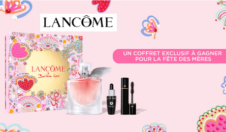 Concours Lancôme un Coffret Exclusif Spécial Fête des Mères à Gagner