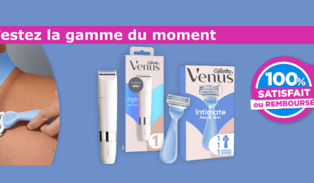 Offre de Remboursement Gillette : Vos Produits Gillette Venus et Satin Care Satisfait ou 100% Remboursé