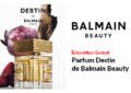 Échantillon Gratuit Eau de Parfum Destin de Balmain Beauty