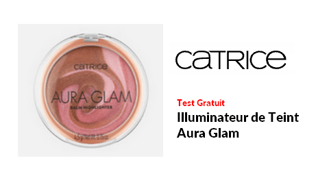 Test Produit CATRICE : Illuminateur de Teint Aura Glam