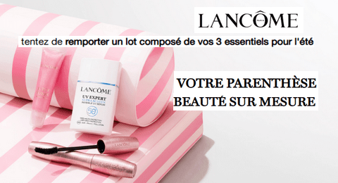 Concours Lancôme vos Essentiels pour l&rsquo;été à Gagner